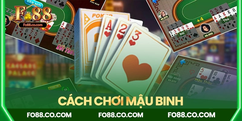 Hướng dẫn chi tiết cách chơi Mậu binh